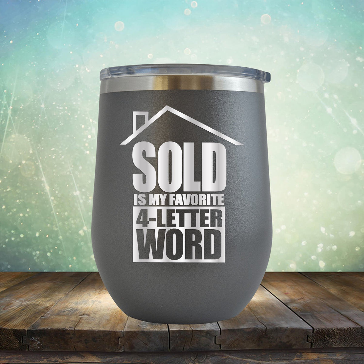 SOLD is My Favorite 4-Letter Word - Stemless Wine Cup