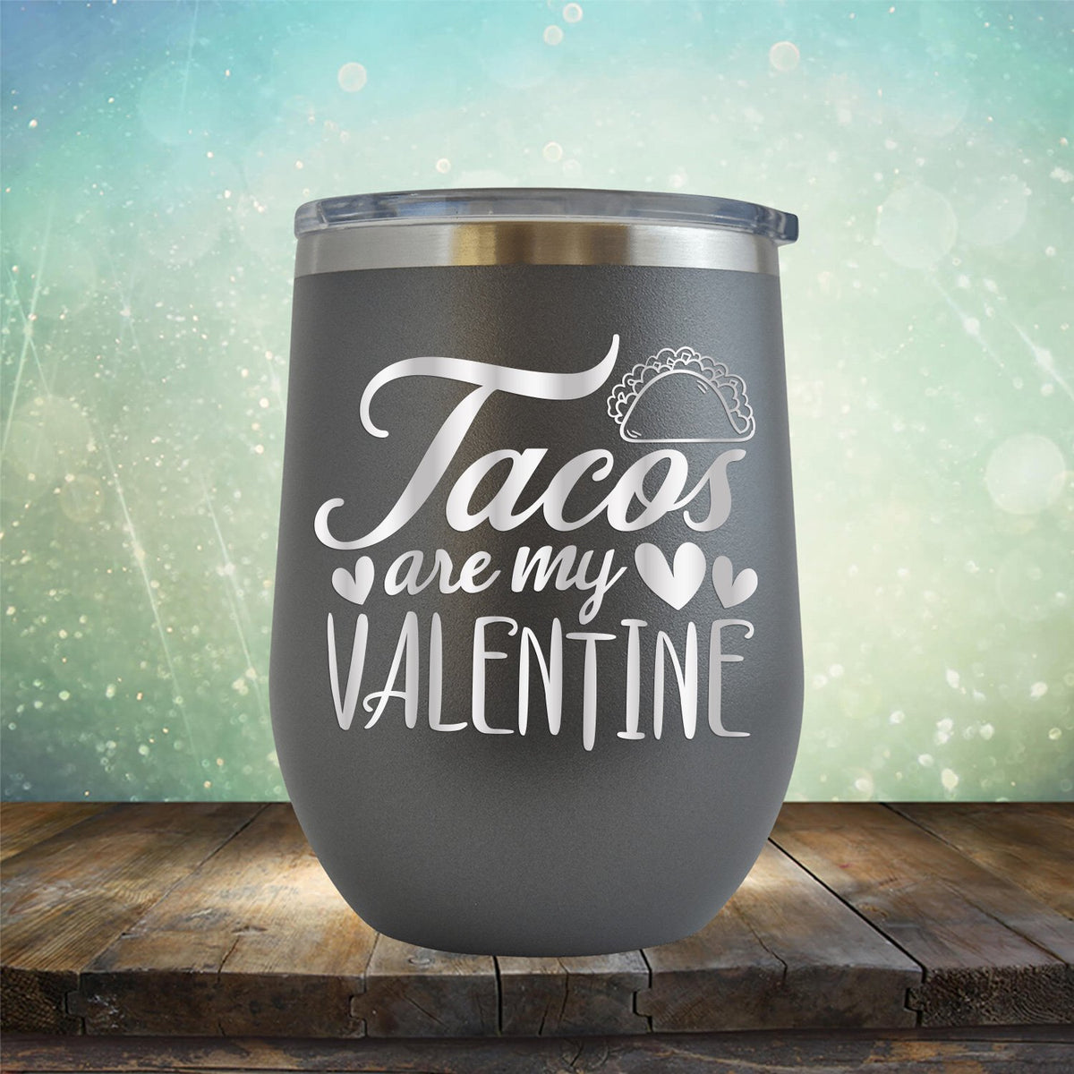 Tacos Are My Valentine - Stemless Wine Cup