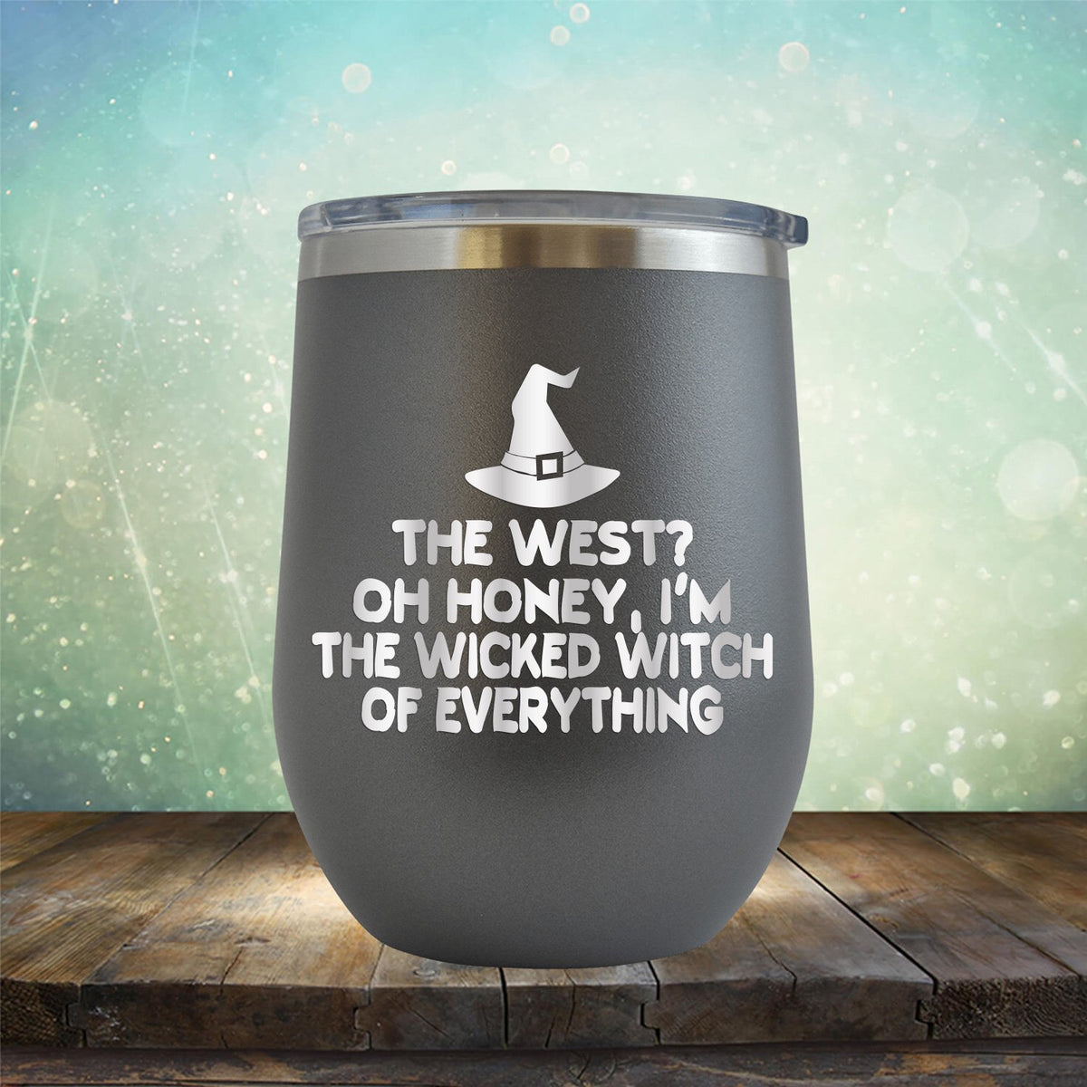 I&#39;m the Wicked Witch of Everything - Stemless Wine Cup