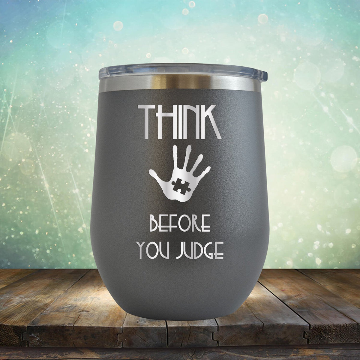 Autism Think Before You Judge - Wine Tumbler