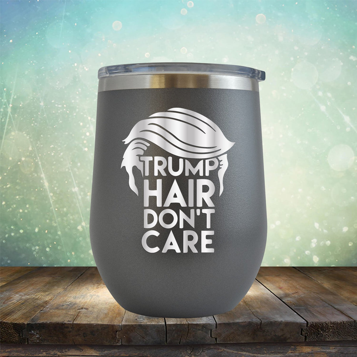 Trump Hair Don&#39;t Care - Stemless Wine Cup
