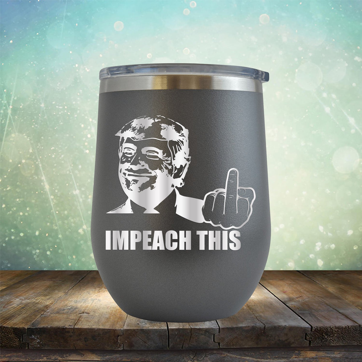 Trump Impeach This - Stemless Wine Cup