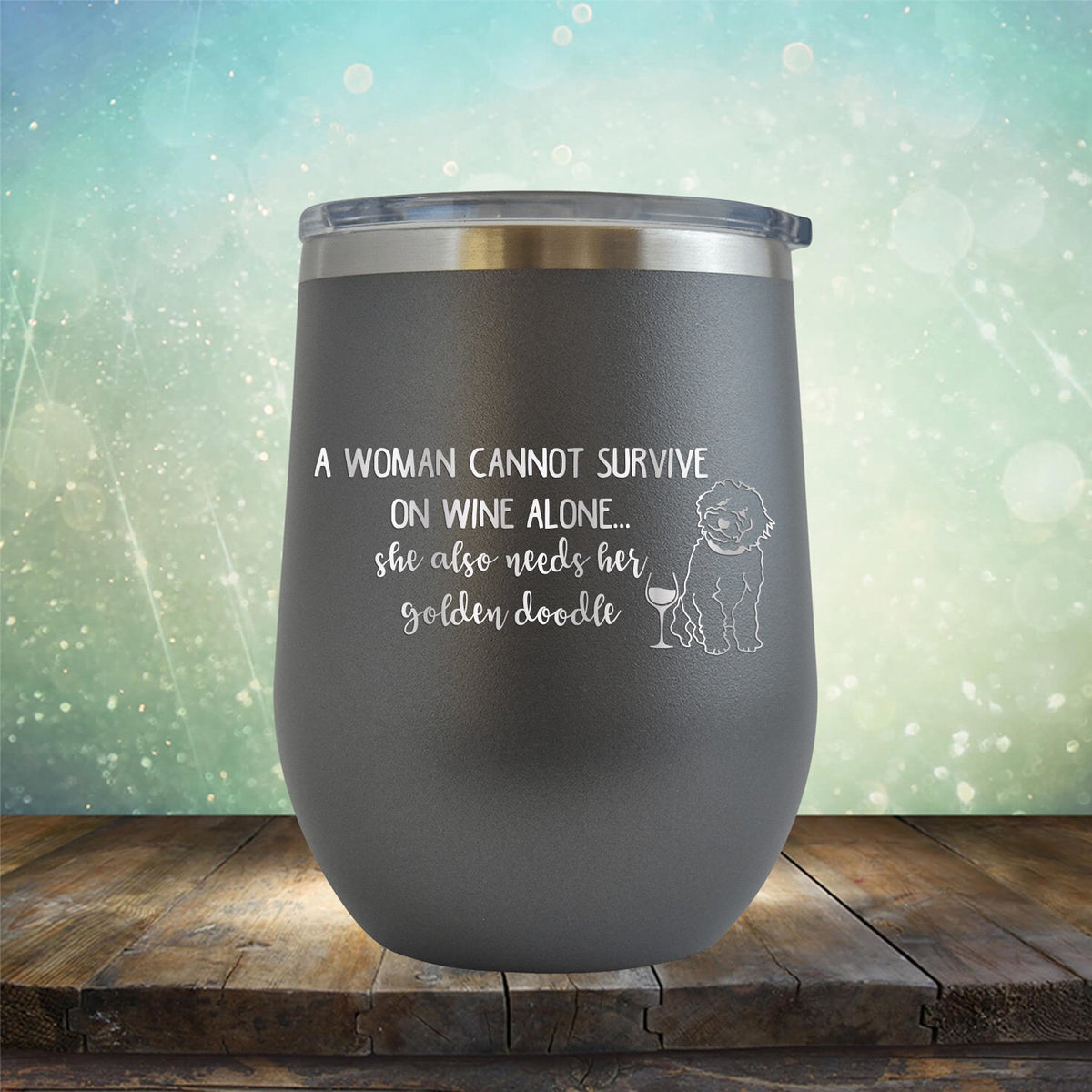 A Woman Cannot Survive on Wine Alone, She also Needs her Golden Doodle - Stemless Wine Cup
