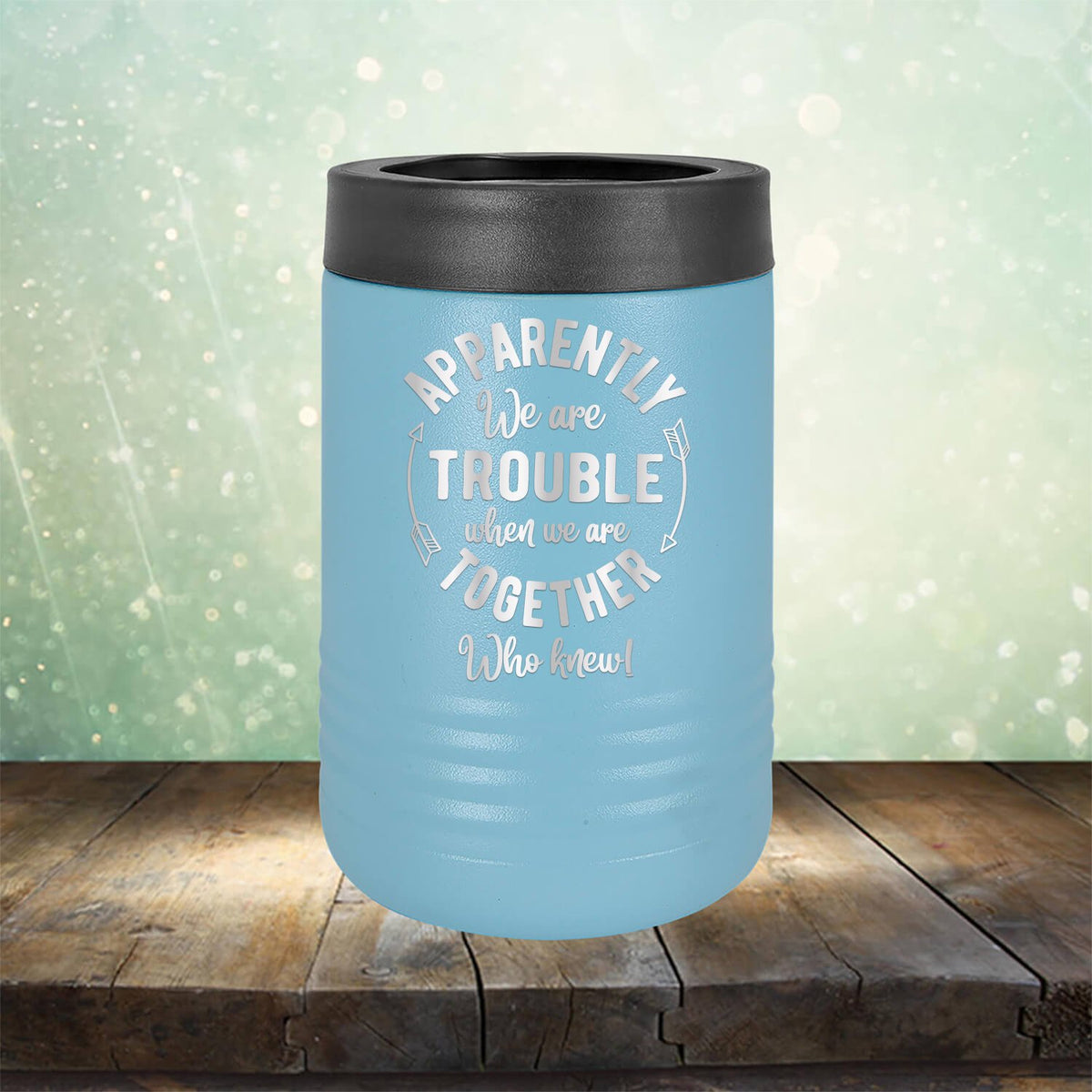 Apparently We Are Trouble When We Are Together Who Knew - Laser Etched Tumbler Mug