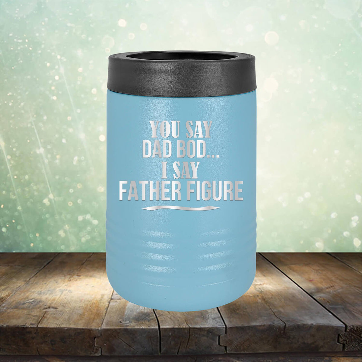 You Say Dad Bod I Say Father Figure - Laser Etched Tumbler Mug