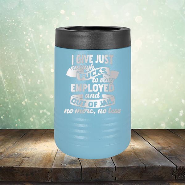 I Give Just Enough Fucks to Stay Employed and Out of Jail No More No Less - Laser Etched Tumbler Mug