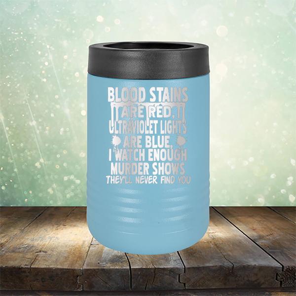 Blood Stains Are Red, Ultraviolet Lights Are Blue, I Watch Enough Murder Shows - Laser Etched Tumbler Mug