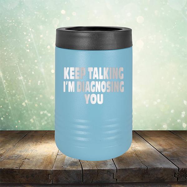 Keep Talking I'm Diagnosing You - Laser Etched Tumbler Mug