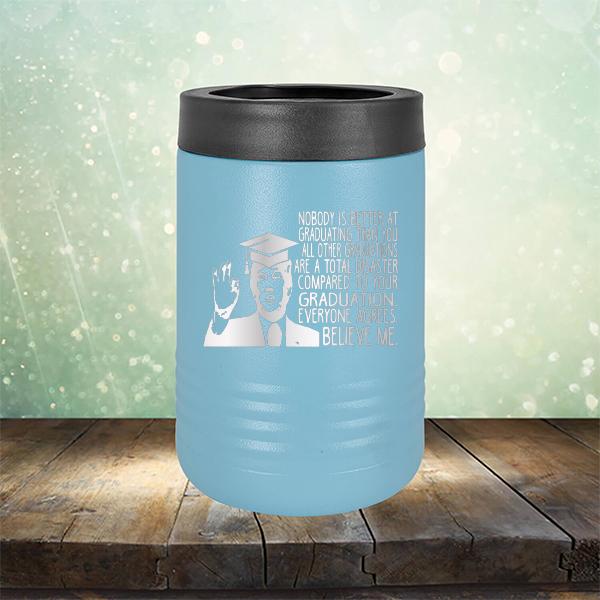 Nobody is Better At Graduating Than You All Other Graduations Are A Total Disaster Compared to Your Graduation - Laser Etched Tumbler Mug