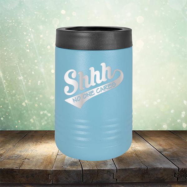Shhh No One Cares - Laser Etched Tumbler Mug