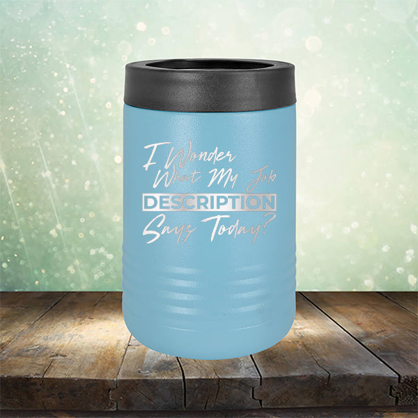 I Wonder What My Job Description Says Today? - Laser Etched Tumbler Mug