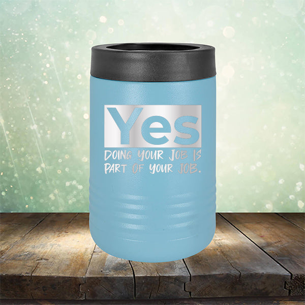 Yes Doing Your Job is Part of Your Job - Laser Etched Tumbler Mug