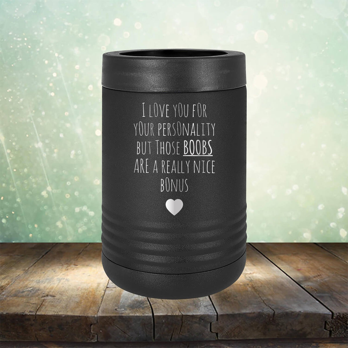 I Love You for Your Personality But Those Boobs Are A Really Nice Bonus - Laser Etched Tumbler Mug