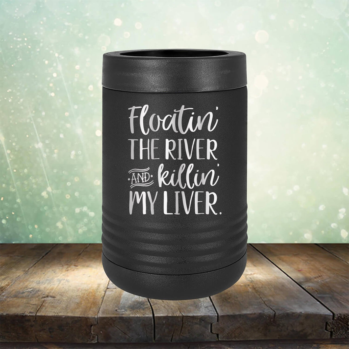 Floatin&#39; the River and Killin&#39; My Liver - Laser Etched Tumbler Mug