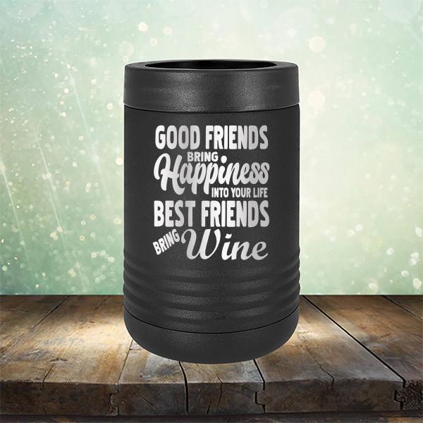 Good Friends Bring Happiness into Your Life Best Friends Bring Wine - Laser Etched Tumbler Mug