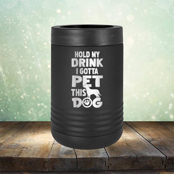 Hold My Drink I Gotta Pet This Dog - Laser Etched Tumbler Mug
