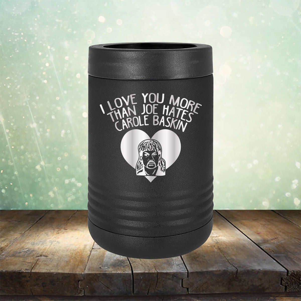 I Love Your More Than Joe Hates Carole Baskin - Laser Etched Tumbler Mug