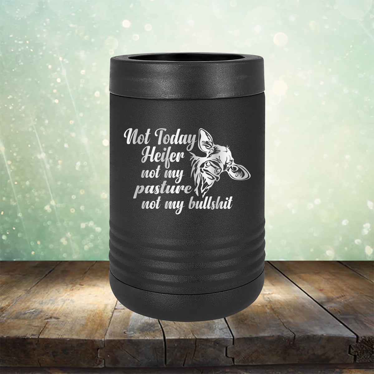 Not Today Heifer Not My Pasture Not My Bullshit - Laser Etched Tumbler Mug