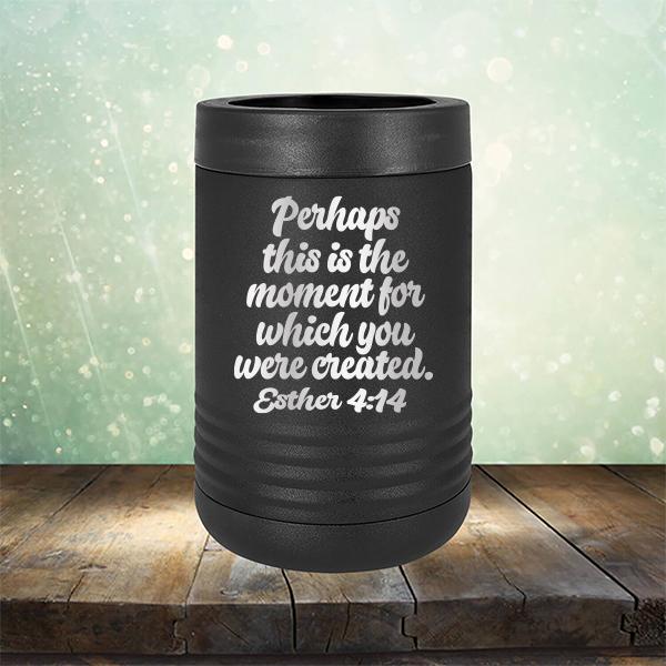 Perhaps This is The Moment For Which You Were Created. Esther 4:14 - Laser Etched Tumbler Mug