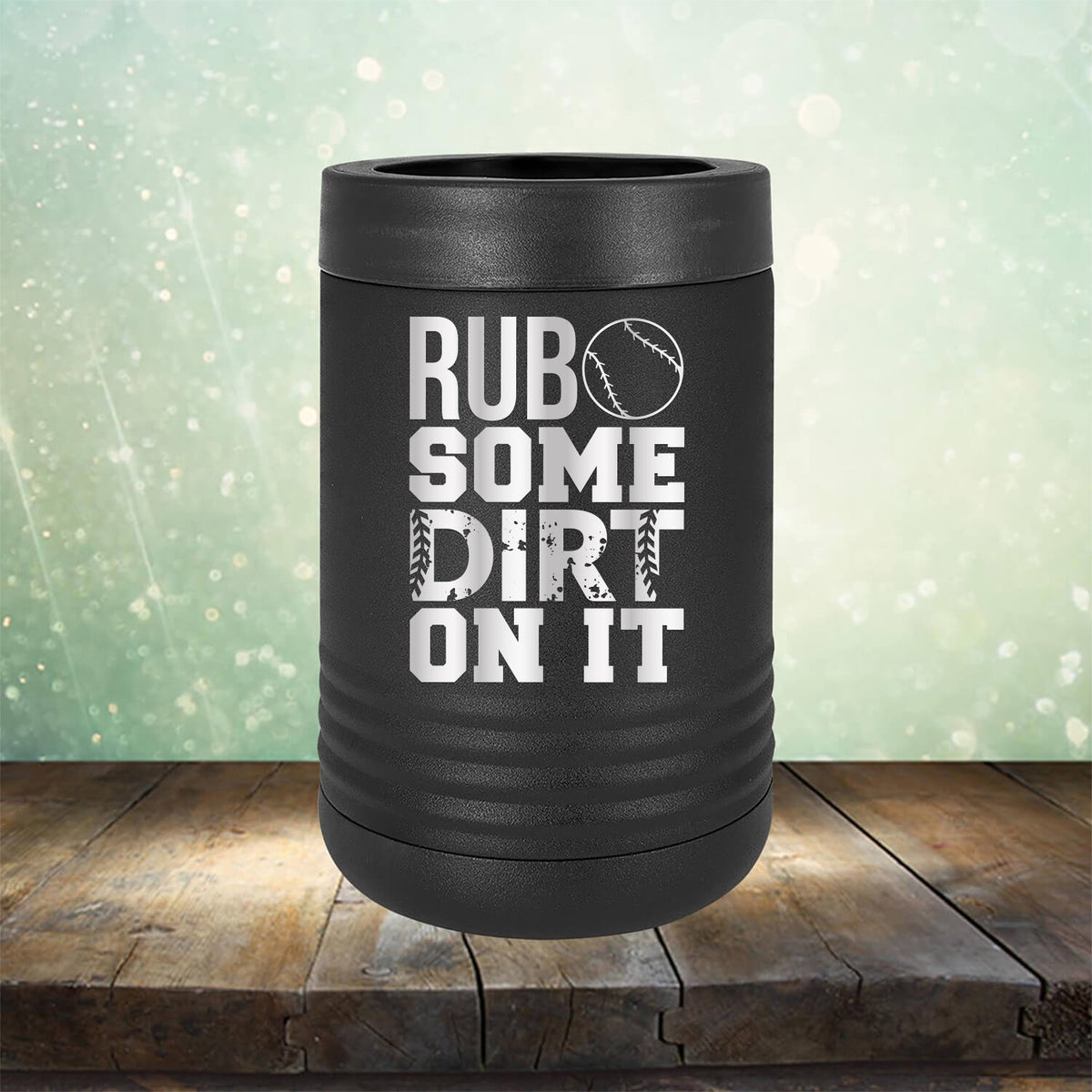 Rub Some Dirt On It - Laser Etched Tumbler Mug