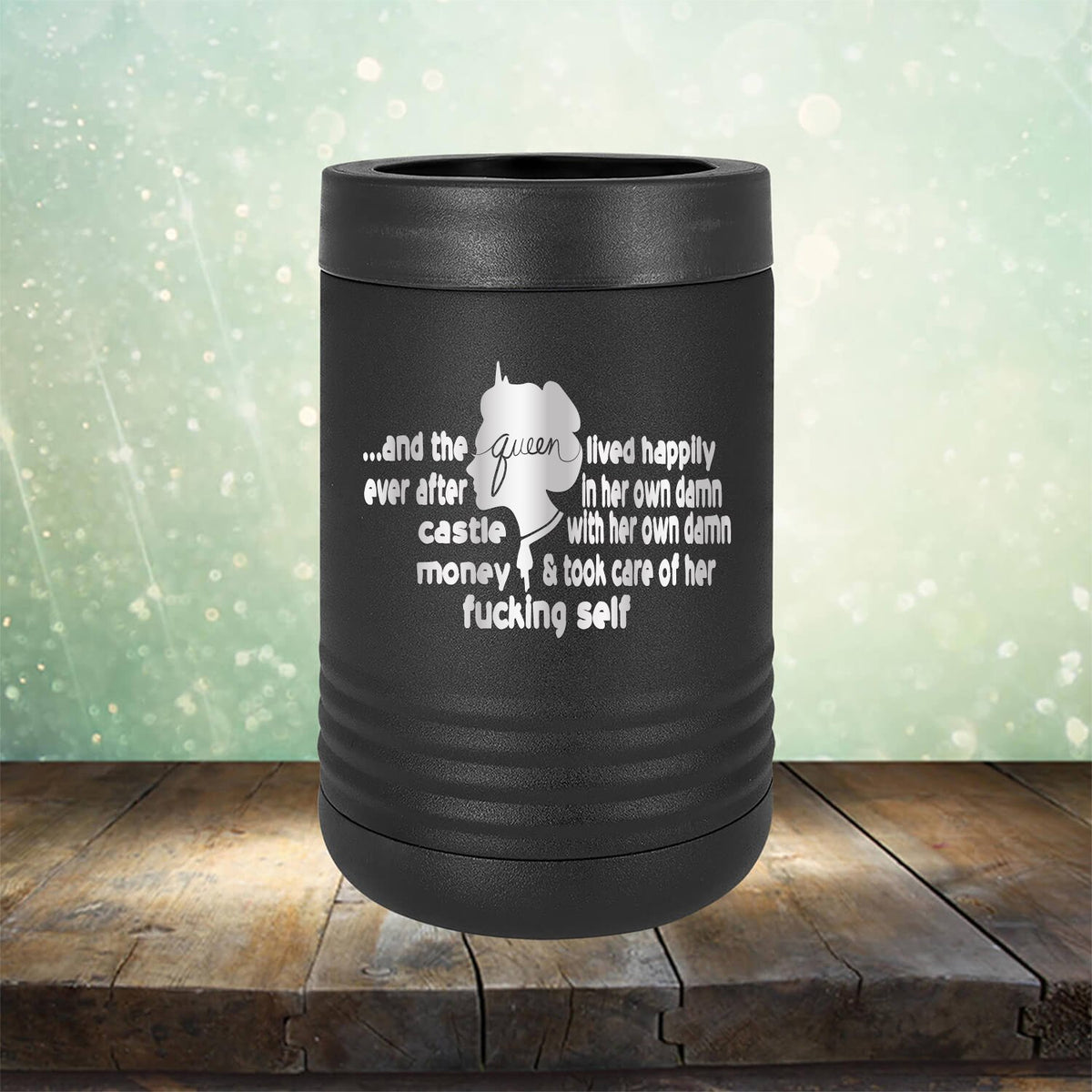And The Queen Lived Happily After Ever In Her Own Damn Castle With Her Own Damn Money &amp; Took Care of Her Fucking Self - Laser Etched Tumbler Mug