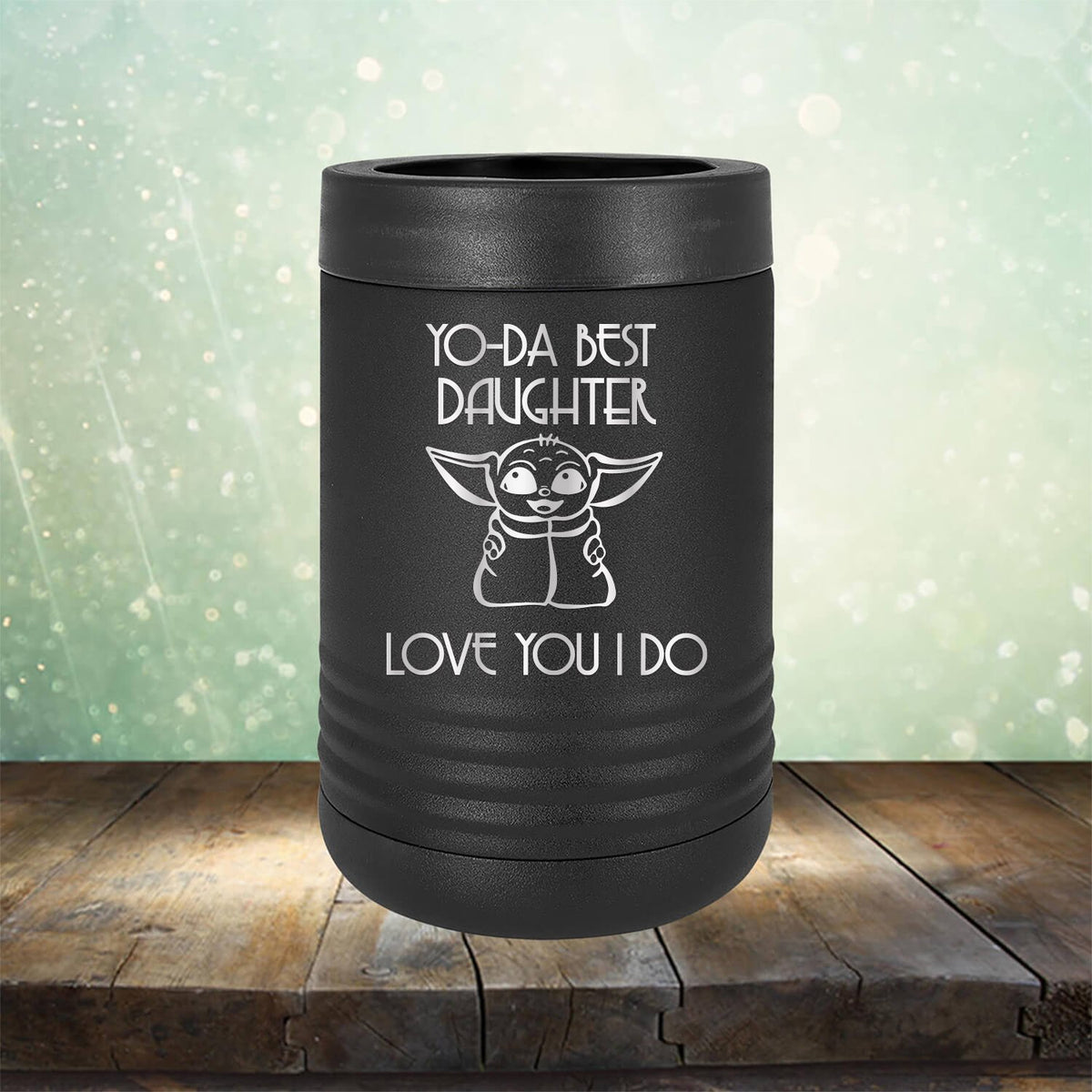 Yo-Da Best Daughter Love You I Do - Laser Etched Tumbler Mug