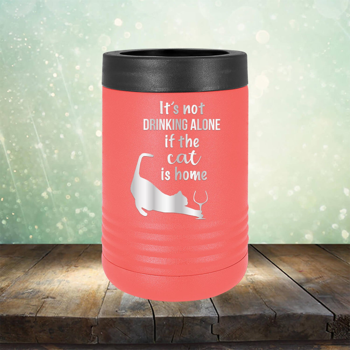 It&#39;s Not Drinking Alone If the Cat is Home - Laser Etched Tumbler Mug