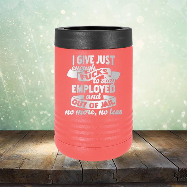 I Give Just Enough Fucks to Stay Employed and Out of Jail No More No Less - Laser Etched Tumbler Mug