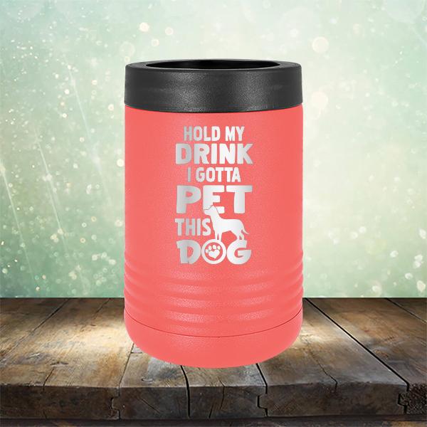 Hold My Drink I Gotta Pet This Dog - Laser Etched Tumbler Mug