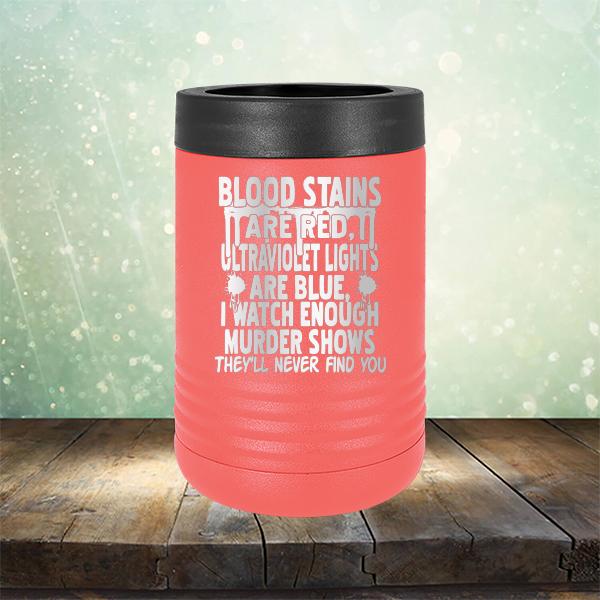Blood Stains Are Red, Ultraviolet Lights Are Blue, I Watch Enough Murder Shows - Laser Etched Tumbler Mug
