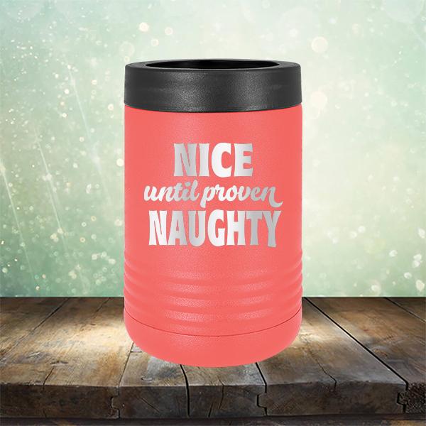 Nice Until Proven Naughty - Laser Etched Tumbler Mug