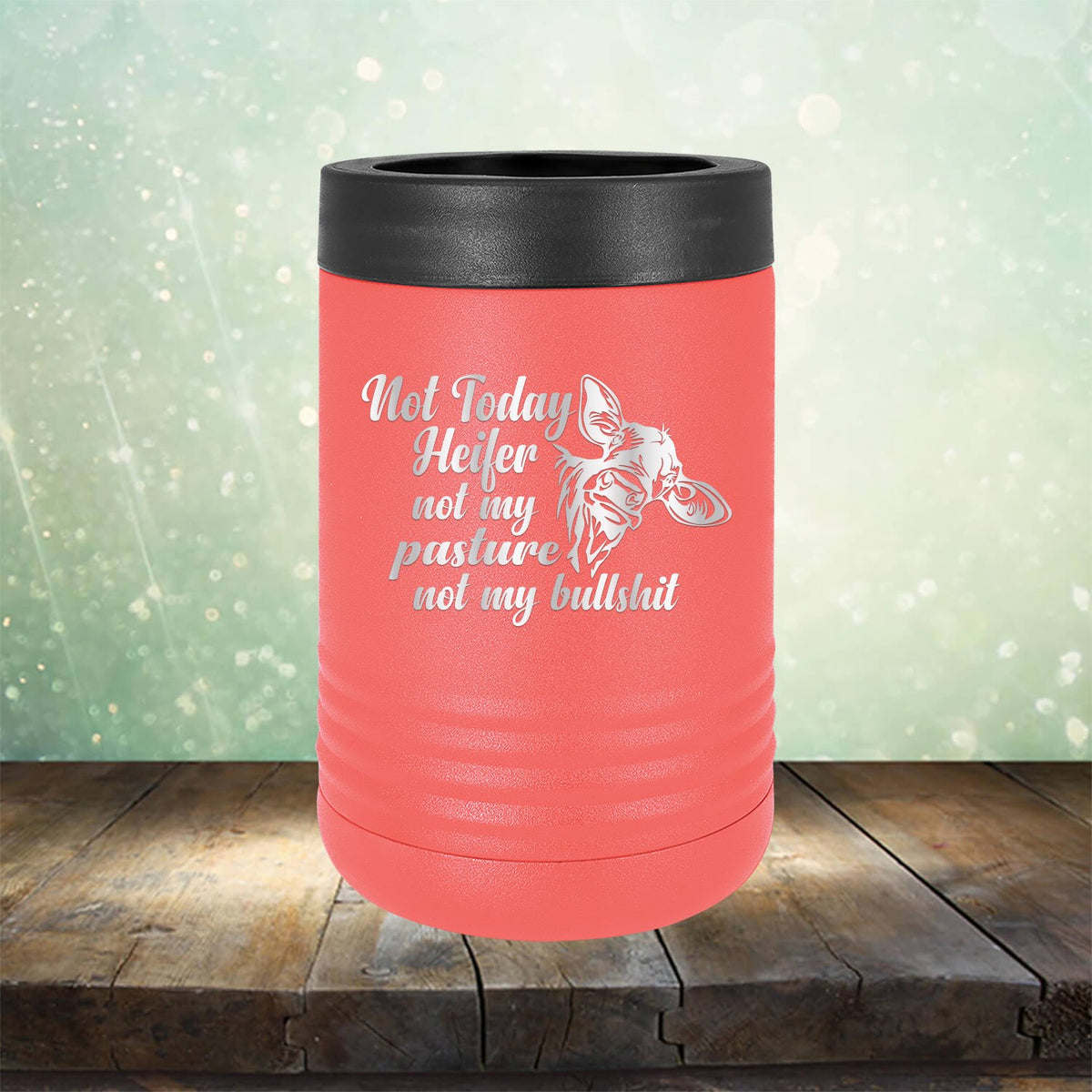 Not Today Heifer Not My Pasture Not My Bullshit - Laser Etched Tumbler Mug