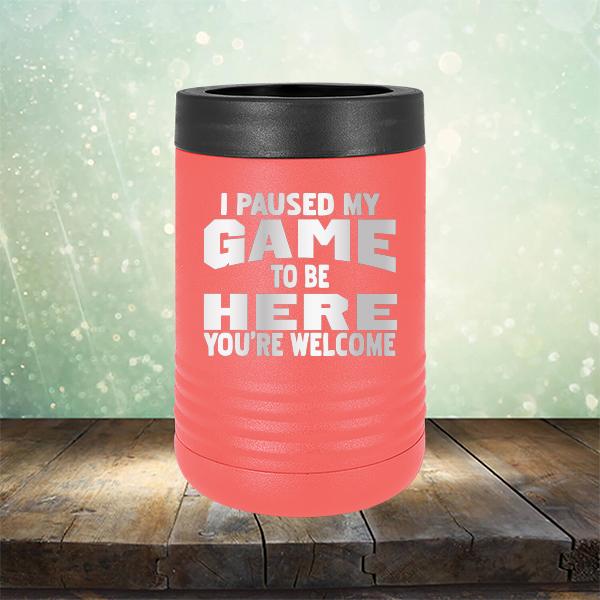 I Paused My Game To Be Here You&#39;re Welcome - Laser Etched Tumbler Mug