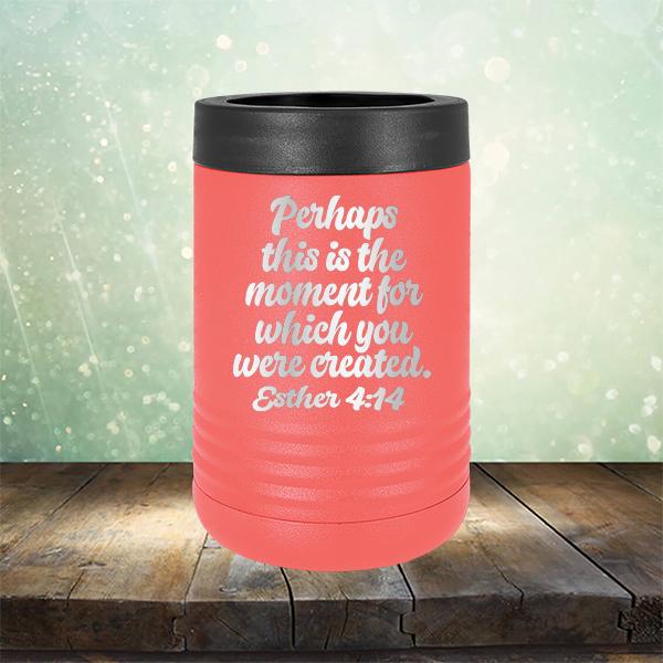 Perhaps This is The Moment For Which You Were Created. Esther 4:14 - Laser Etched Tumbler Mug