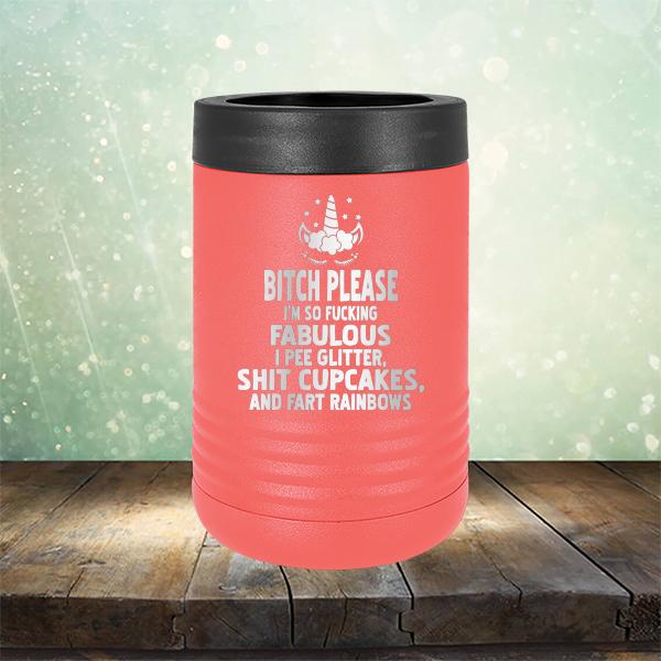 Bitch Please I&#39;m So Fucking Fabulous I Pee Glitter Shit Cupcakes And Fart Rainbows - Laser Etched Tumbler Mug