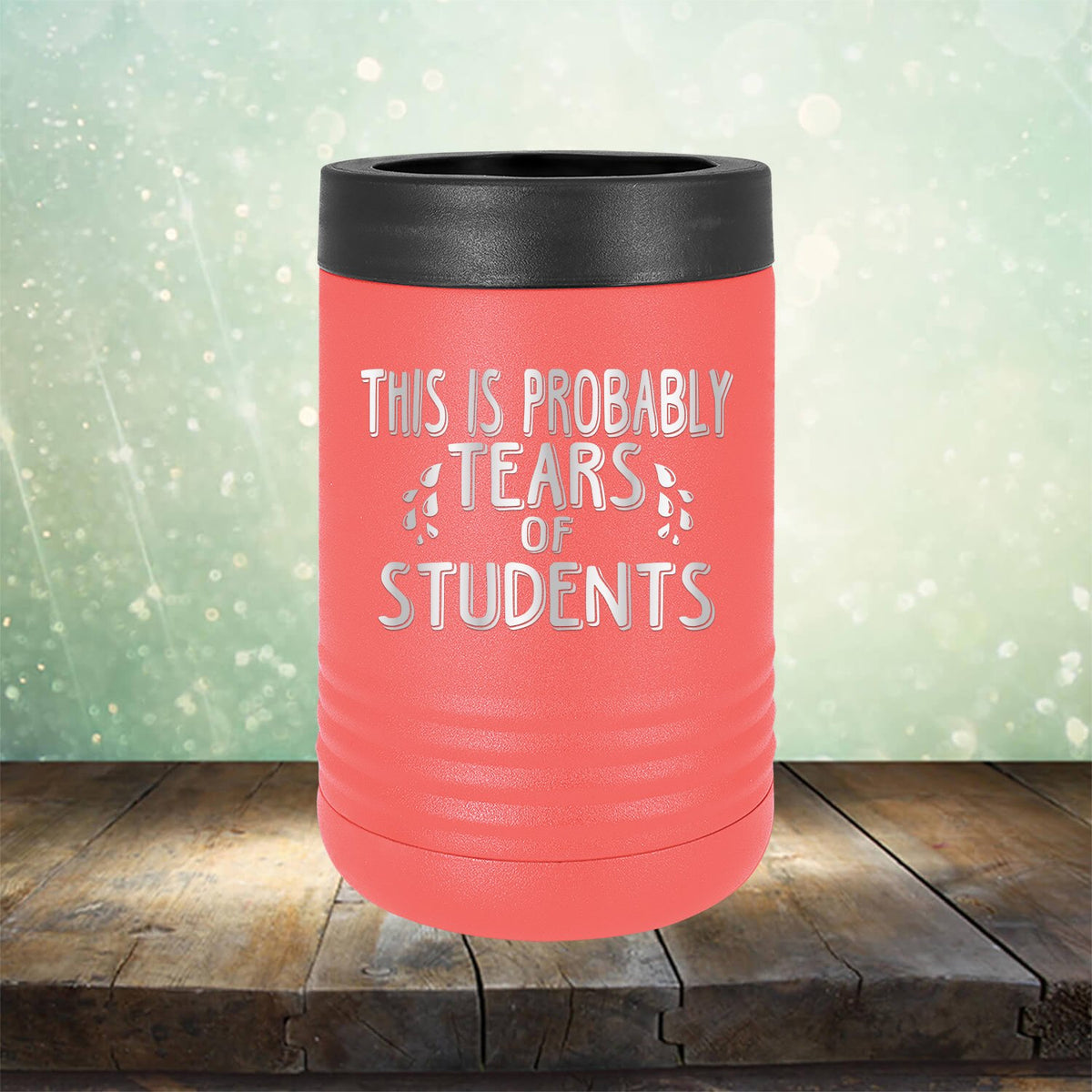 This is Probably Tears of Students - Laser Etched Tumbler Mug