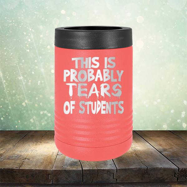 This is Probably Tears of Students - Laser Etched Tumbler Mug