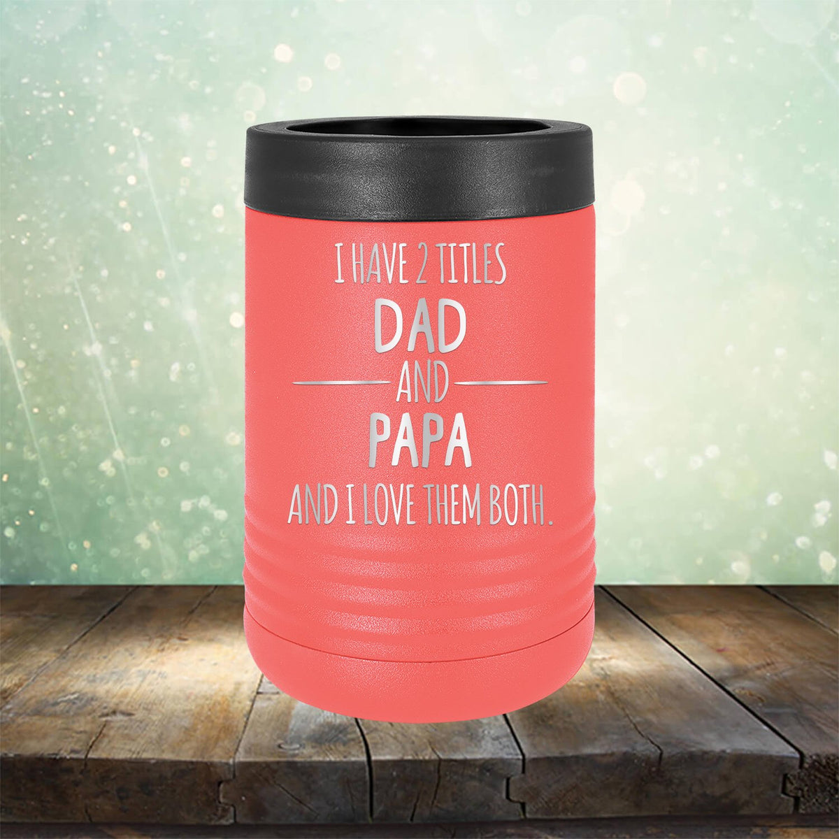 I Have 2 Titles Dad and Papa and I Love Them Both - Laser Etched Tumbler Mug