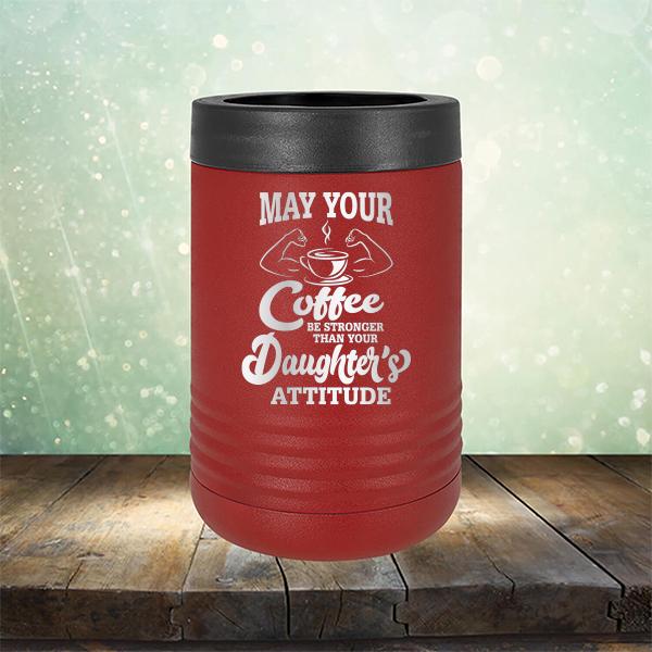 May Your Coffee Be Stronger Than Your Daughter&#39;s Attitude - Laser Etched Tumbler Mug