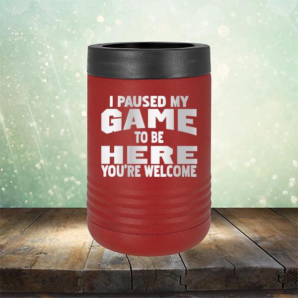 I Paused My Game To Be Here You&#39;re Welcome - Laser Etched Tumbler Mug