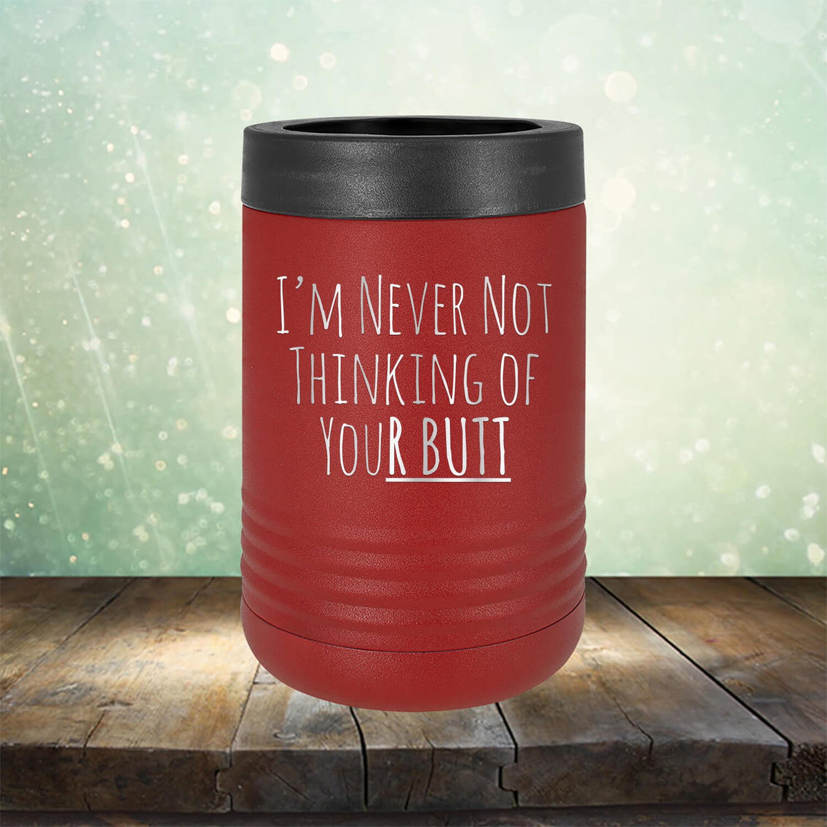 I&#39;M Never Not Thinking of Your Butt - Laser Etched Tumbler Mug