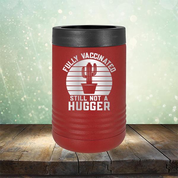 Fully Vaccinated Still Not A Hugger - Laser Etched Tumbler Mug