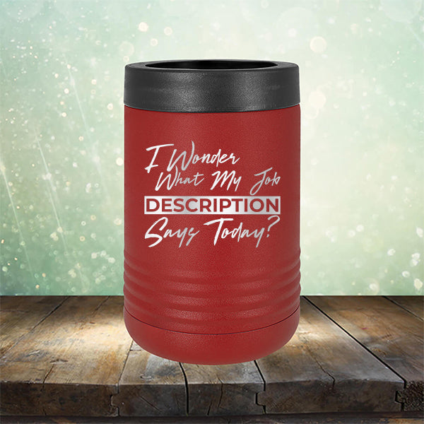 I Wonder What My Job Description Says Today? - Laser Etched Tumbler Mug