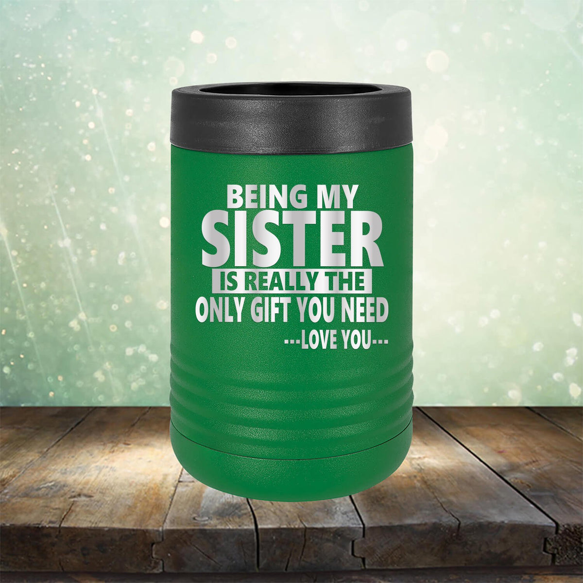 Being My Sister is Really The Only Gift You Need...Love You... - Laser Etched Tumbler Mug