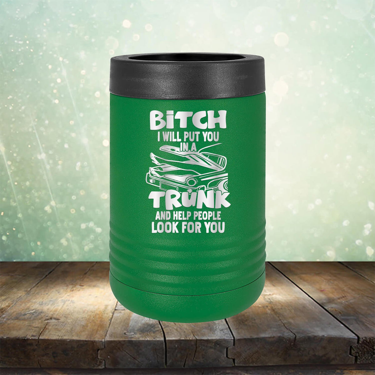 Bitch I Will Put You in A Trunk and Help People Look For You - Laser Etched Tumbler Mug