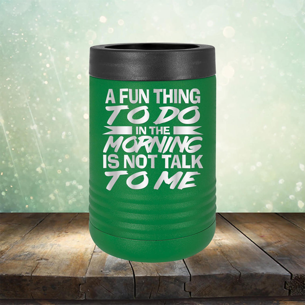 A Fun Thing To Do in The Morning is Not Talk To Me - Laser Etched Tumbler Mug