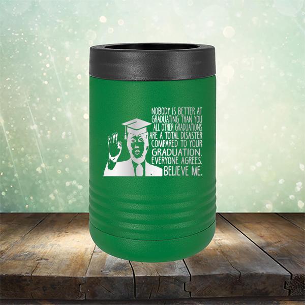 Nobody is Better At Graduating Than You All Other Graduations Are A Total Disaster Compared to Your Graduation - Laser Etched Tumbler Mug