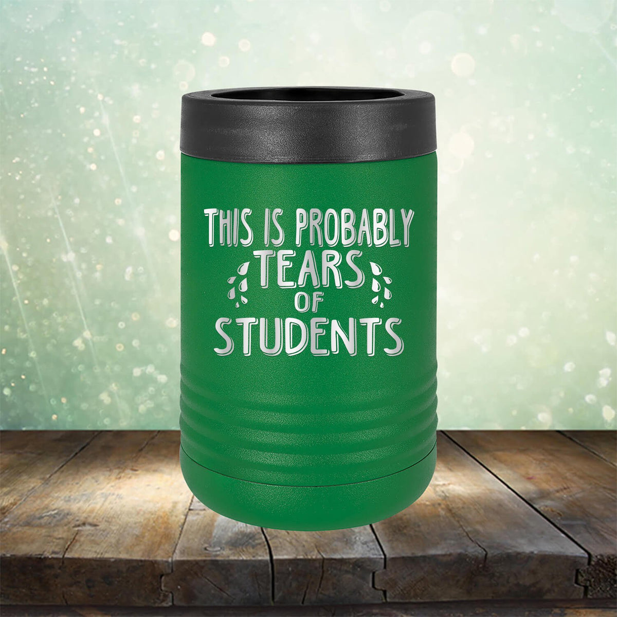 This is Probably Tears of Students - Laser Etched Tumbler Mug