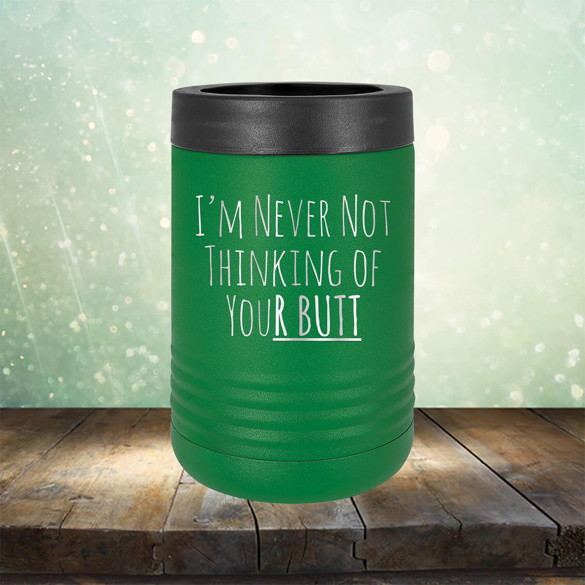 I&#39;M Never Not Thinking of Your Butt - Laser Etched Tumbler Mug