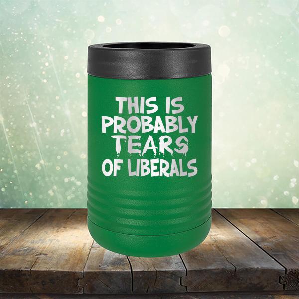 This is Probably Tears of Liberals - Laser Etched Tumbler Mug